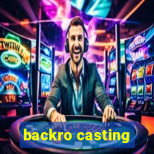 backro casting